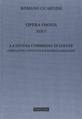 Opera omnia. La Divina Commedia di Dante. I principali concetti filosofici e religiosi (Lezioni) (Vol. 19/2)