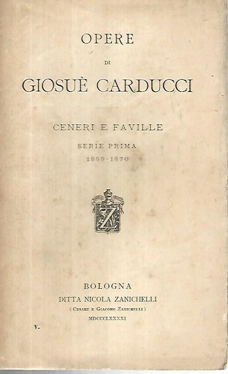 Opere di Giosuè Craducci. Ceneri e faville. Serie prima 1859-1870