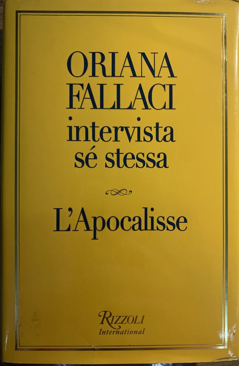 Oriana Fallaci intervista sé stessa. L' Apocalisse.