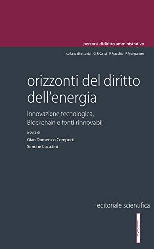 Orizzonti del diritto dell'energia. Innovazione tecnologica, blockchain e fonti rinnovabili