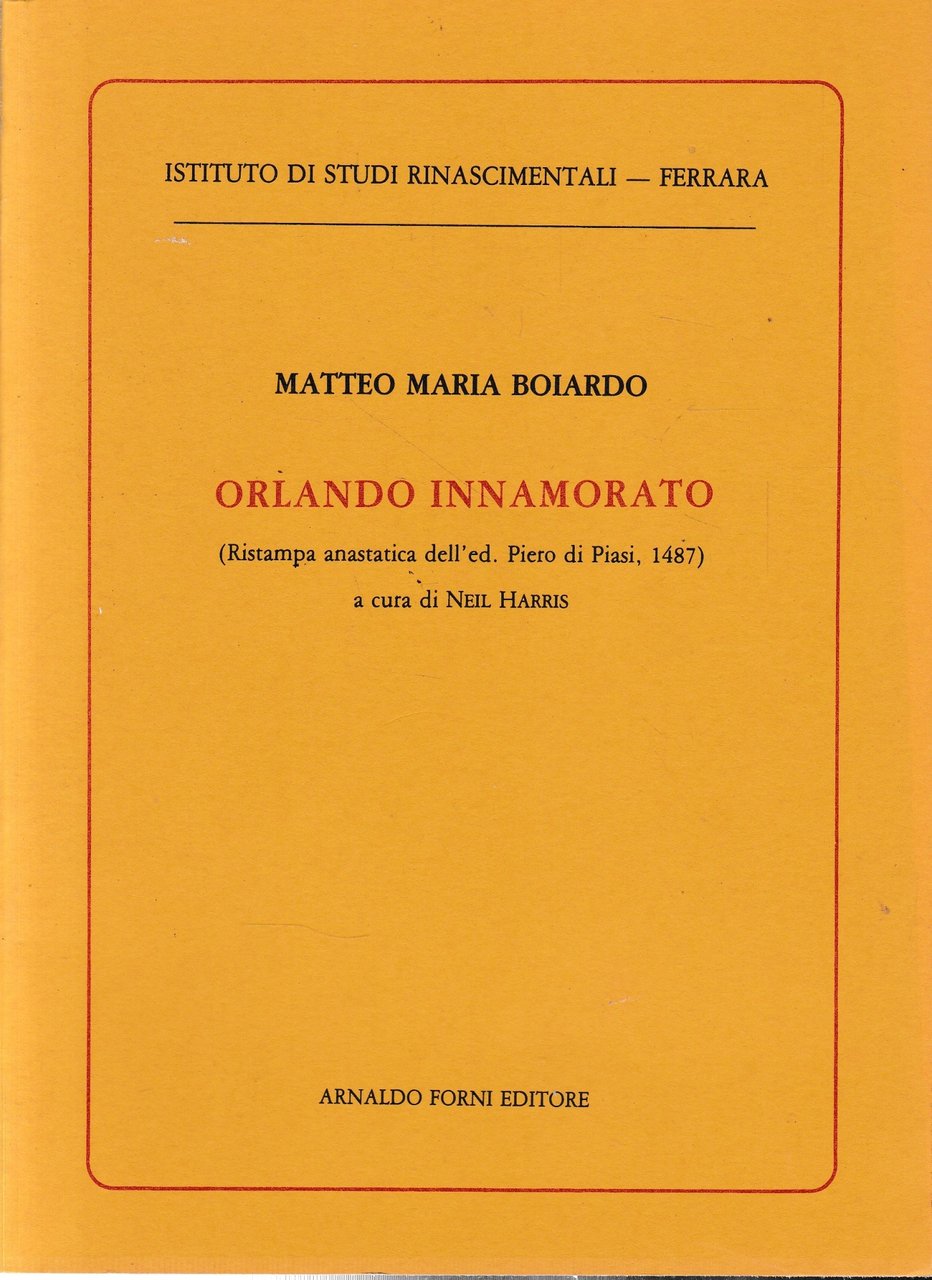 Orlando innamorato (ristampa anastatica Venezia, 1487).