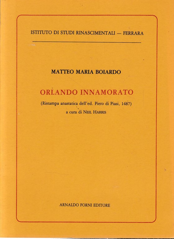 Orlando innamorato (ristampa anastatica Venezia, 1487).