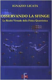 Osservando la sfinge. La realtà virtuale della fisica quantistica