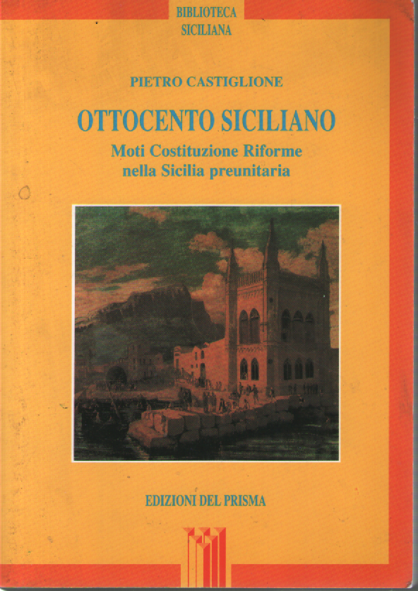 Ottocento siciliano: moti, costituzione, riforme nella Sicilia preunitaria