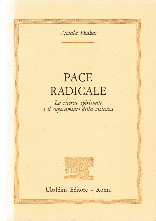 Pace radicale. La ricerca spirituale e il superamento della violenza