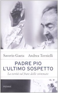 Padre Pio. L'ultimo sospetto. La verità sul frate delle stimmate | Immagine principale