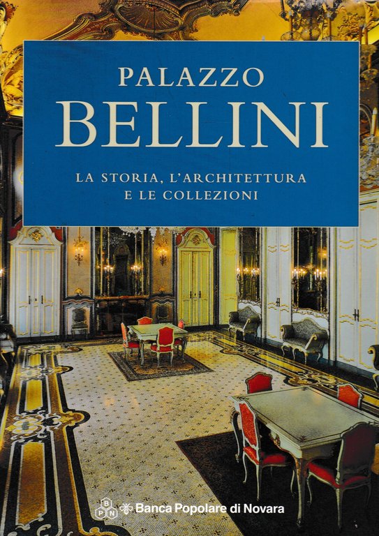 Palazzo Bellini. La storia, l'architettura e le collezioni. | Immagine Gallery 2