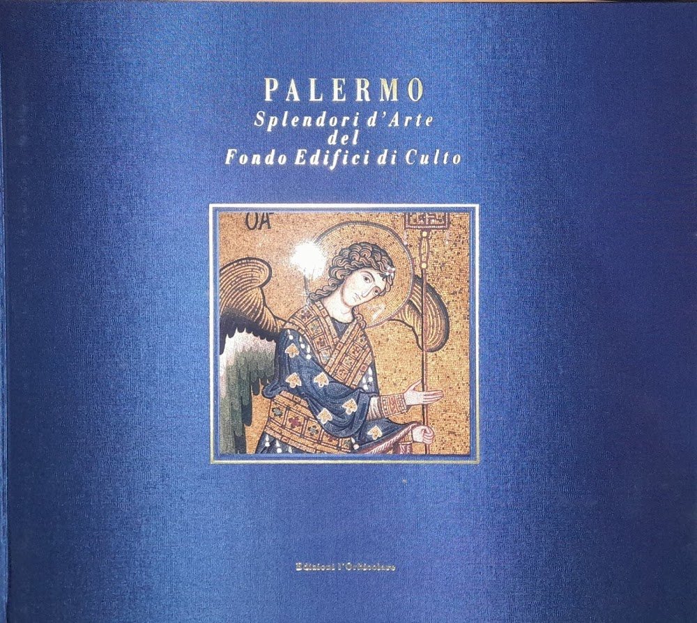 Palermo. Splendori d'arte del Fondo Edifici di Culto
