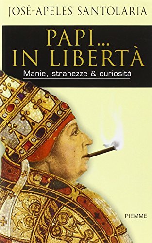 Papi... in libertà. Manie, stranezze &amp; curiosità | Immagine Gallery 2