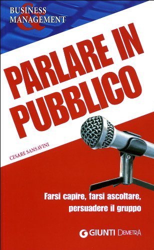 Parlare in pubblico. Farsi capire, farsi ascoltare, persuadere il gruppo | Immagine principale