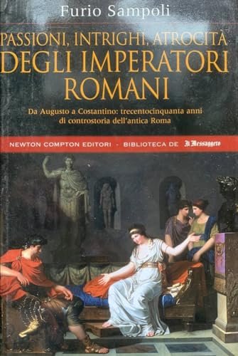 Passioni, intrighi, atrocità degli imperatori romani