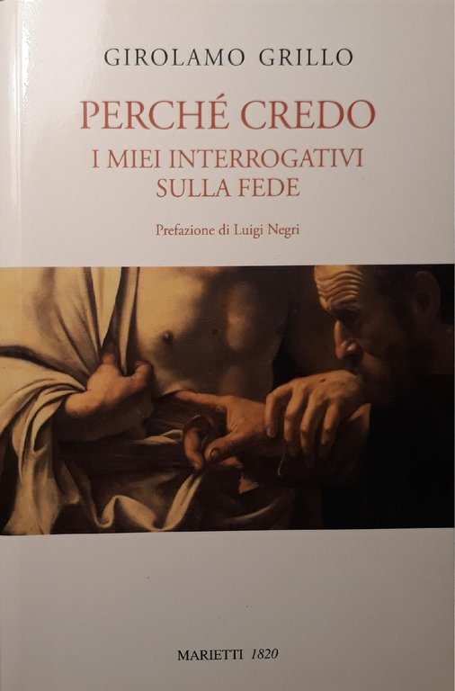 Perchè credo : i miei interrogativi sulla fede