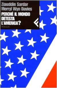 Perché il mondo detesta l'America?