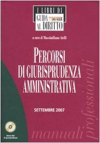 Percorsi di giurisprudenza amministrativa. Con CD-ROM