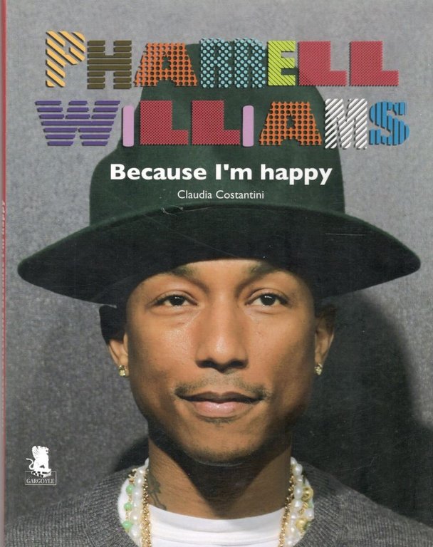 Pharrell Williams, because i'm happy