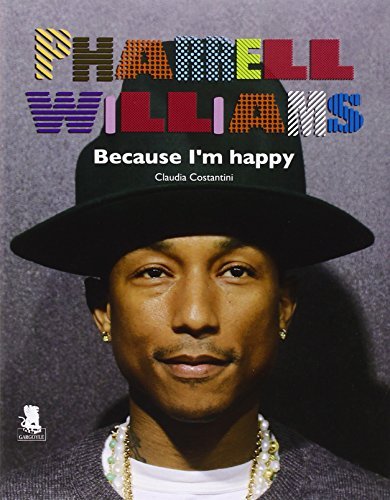 Pharrell Williams. Because I'm happy.
