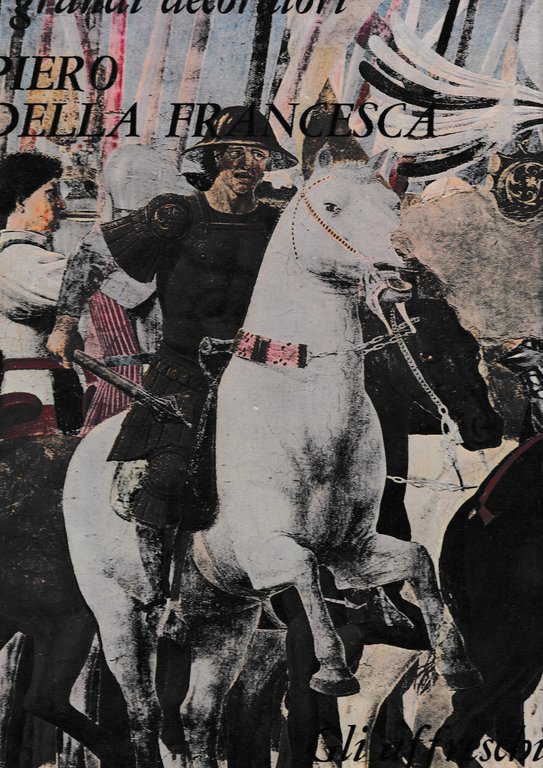 Piero della Francesca. Gli affreschi di Arezzo