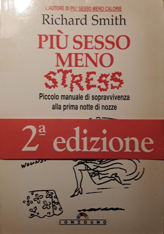 Più sesso meno stress : piccolo manuale di sopravvivenza alla …