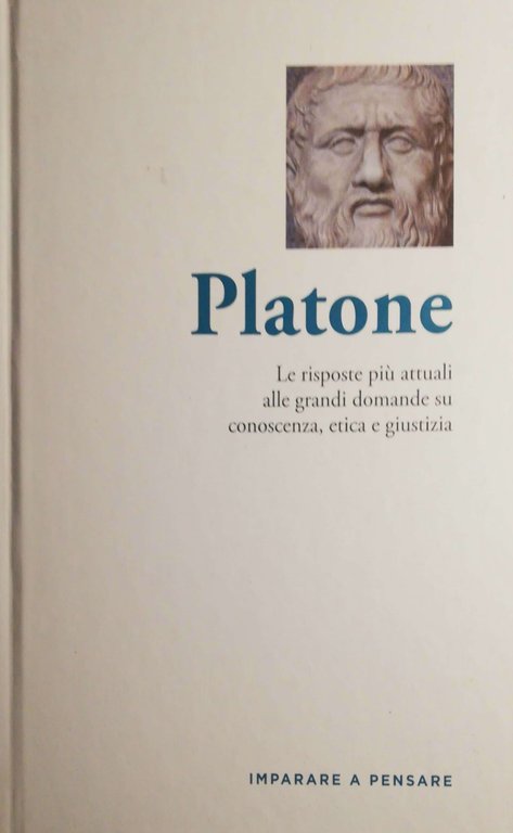 Platone - Le risposte più attuali alle grandi domande su …