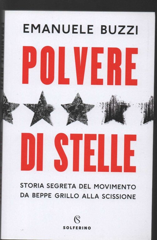 Polvere di stelle. Storia segreta del movimento da Beppe Grillo alla scissione