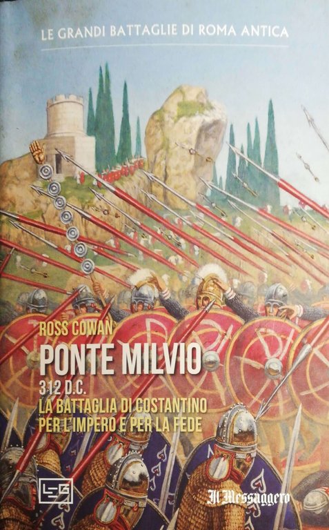 Ponte Milvio 312 d.C. La battaglia di Costantino per l'impero …