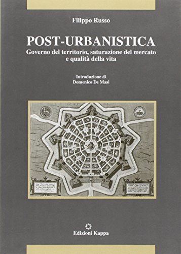 Post urbanistica. Governo del territorio, saturazione del mercato e qualità …