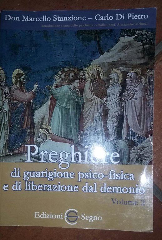 Preghiere di guarigione psico-fisica e di liberazione dal demonio Volume …