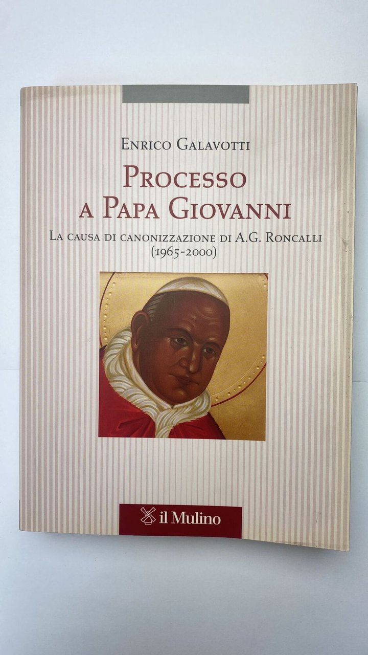 Processo a Papa Giovanni. La causa di canonizzazione di A. …