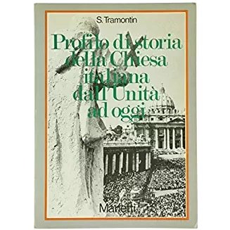 Profilo di storia della chiesa italiana dall'Unita' ad oggi