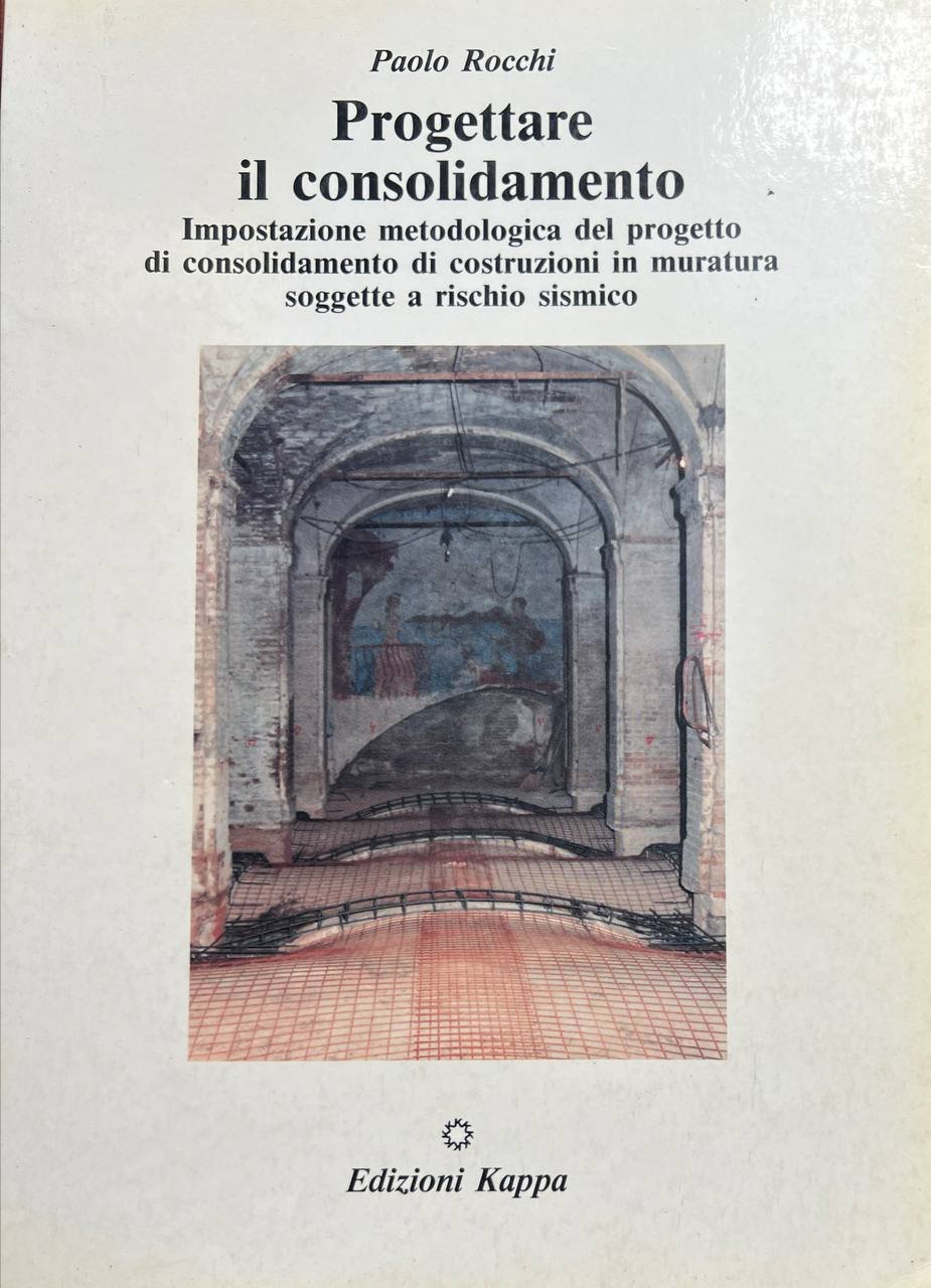 Progettare il consolidamento. Impostazione metodologica del progetto di consolidamento di … | Immagine principale