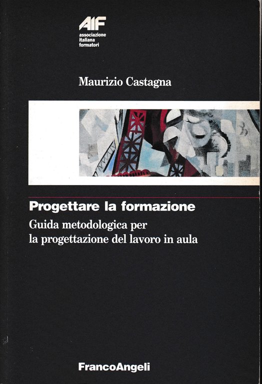 Progettare la formazione. Guida metodologica per la progettazione del lavoro …