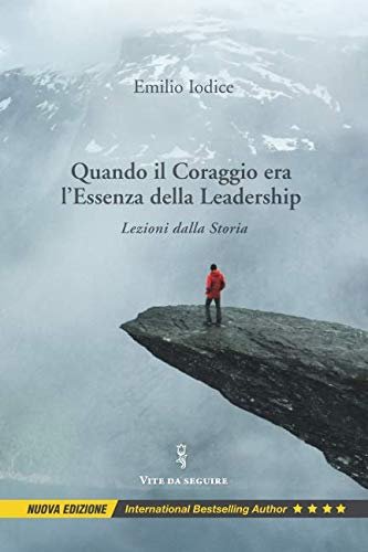 Quando il Coraggio Era l'Essenza della Leadership: Lezioni dalla Storia, …