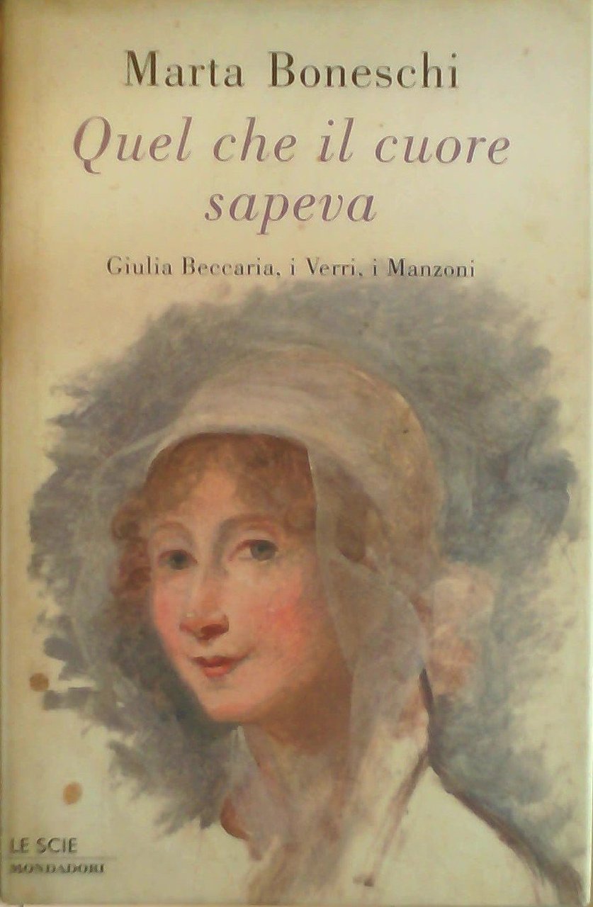Quel che il cuore sapeva. Giulia Beccaria, i Verri, i … | Immagine principale