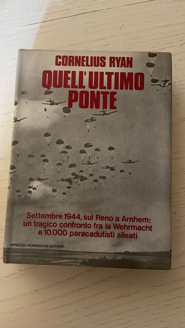 QUELL'ULTIMO PONTE. SETTEMBRE 1944, SUL RENO A ARNHEM