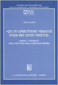 «Qui in corruptione versatur etiam pro licito tenetur». «Offesa» e …