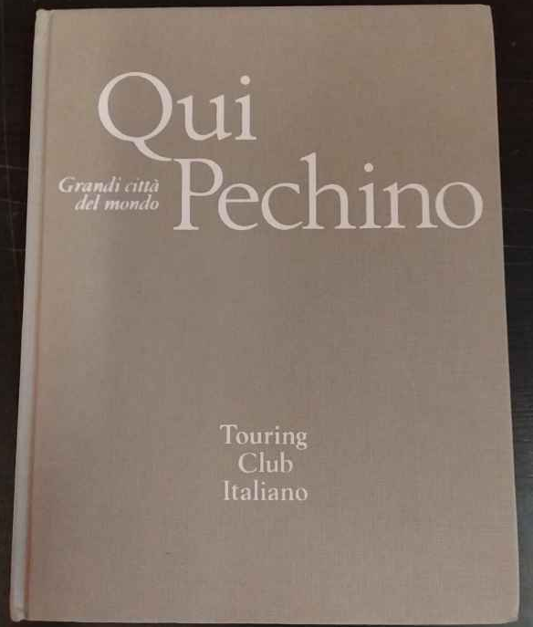 Qui Pechino. Grandi città del mondo.