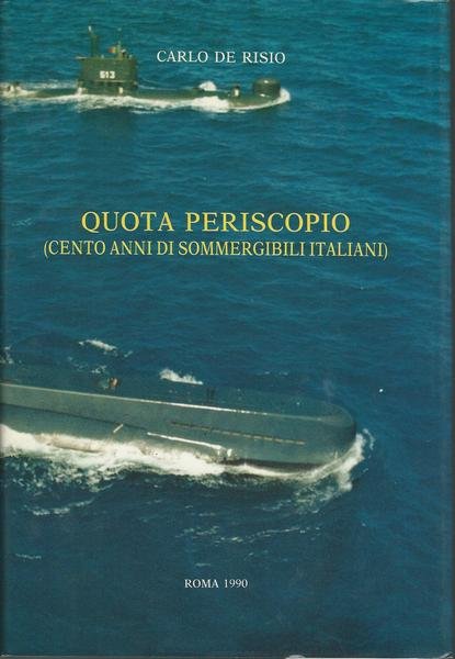 QUOTA PERISCOPIO (CENTO ANNI DI SOMMERGIBILI ITALIANI)