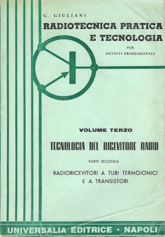 Radiotecnica pratica e tecnologia (volume terzo) tecnologia del ricevitore radio …