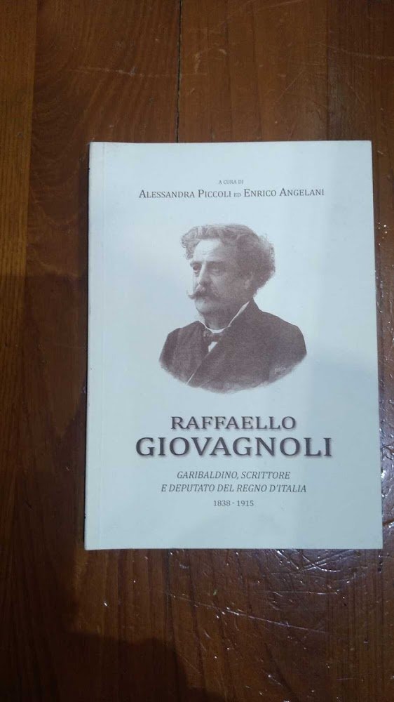 Raffaello Giovagnoli Garibaldino, scrittore e deputato del Regno d'Italia 1838-1915