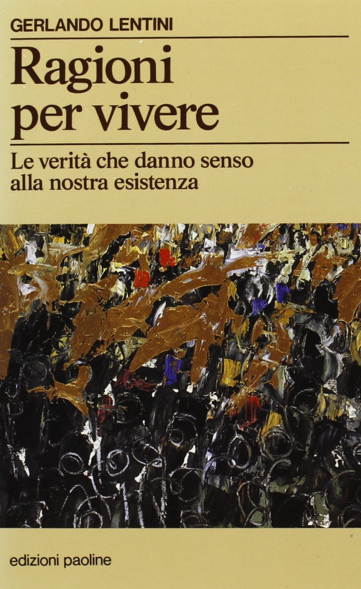 Ragioni per vivere. Le verità che danno senso alla nostra …