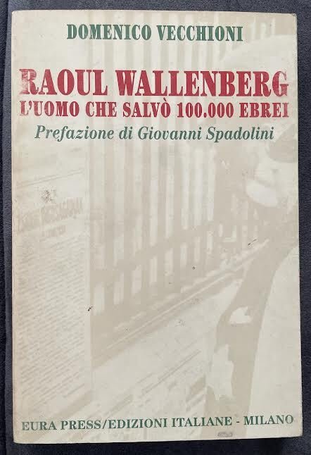 Raoul Wallenberg. L'uomo che salvò 100.000 ebrei
