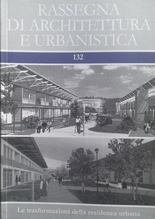 Rassegna di Architettura e Urbanistica 132. Le trasformazioni della residenza urbana