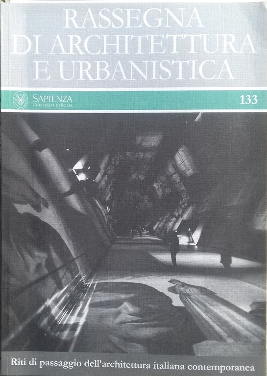 Rassegna di Architettura e Urbanistica. n.133 - Riti di passaggio dell'architettura italiana contemporanea