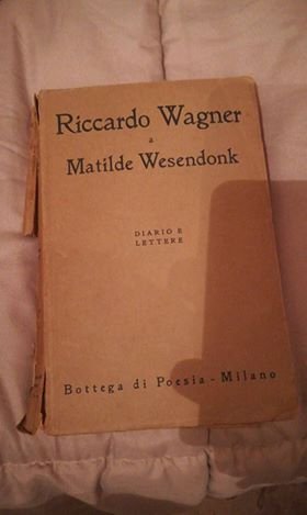 RICCARDO WAGNER A MATILDE WESENDONK (2 VOLUMI) DIARIO E LETTERE
