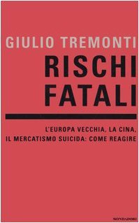 Rischi fatali. L'Europa vecchia, la Cina, il mercatismo suicida: come … | Immagine Gallery 3