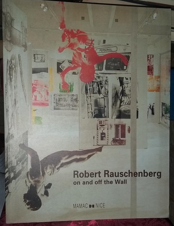 Robert Rauschenberg, on and off the wall