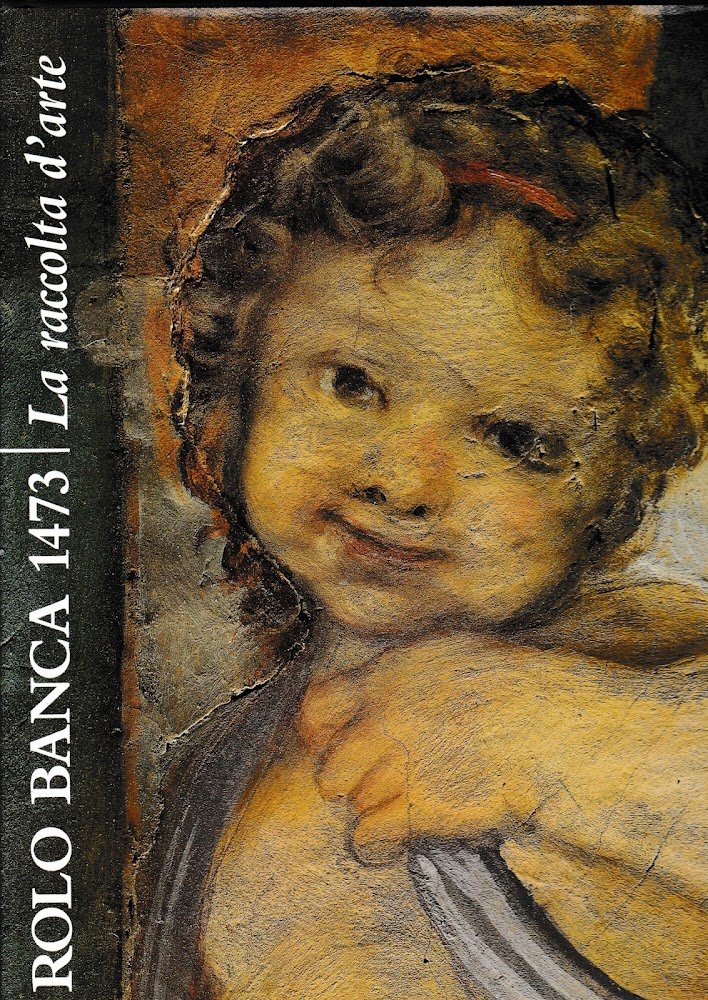 Rolo Banca 1473. La raccolta d'arte.