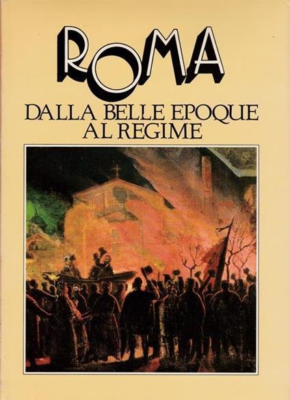 Roma - dalla belle epoque al regime