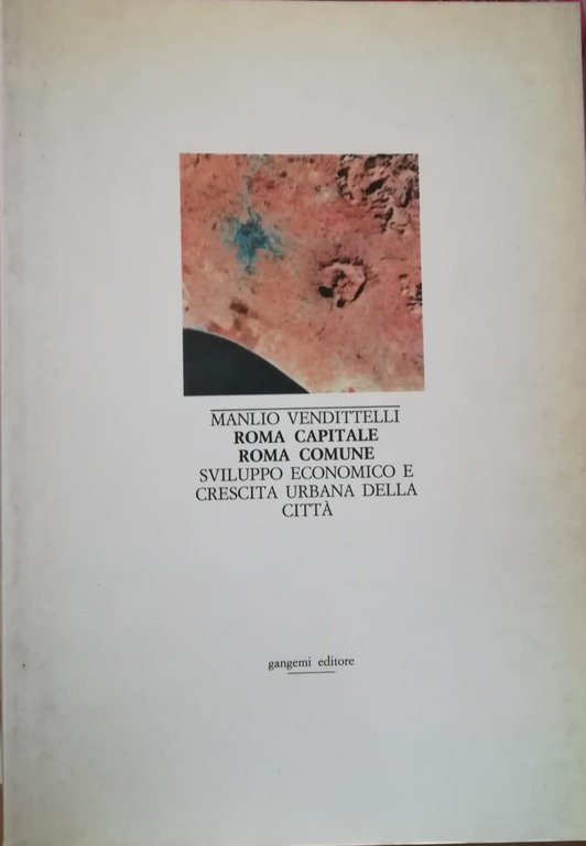 Roma capitale Roma comune. Sviluppo economico e crescita urbana della …