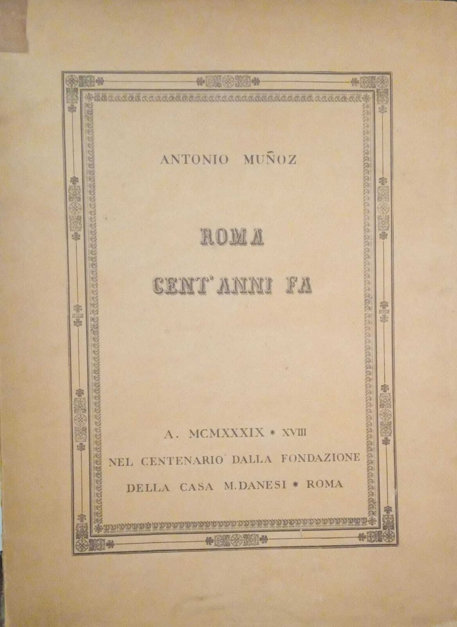 Roma cent'anni fa. A. MCMXXXIX Nel centenario della fondazione della …